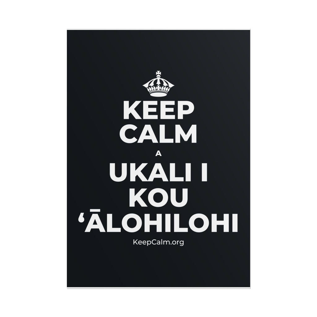 KEEP CALM A UKALI I KOU ʻĀLOHILOHI Poster (Dark)