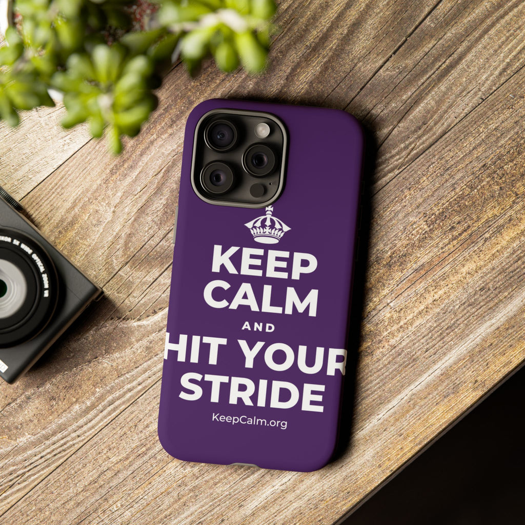 KEEP CALM AND HIT YOUR STRIDE Phone Case