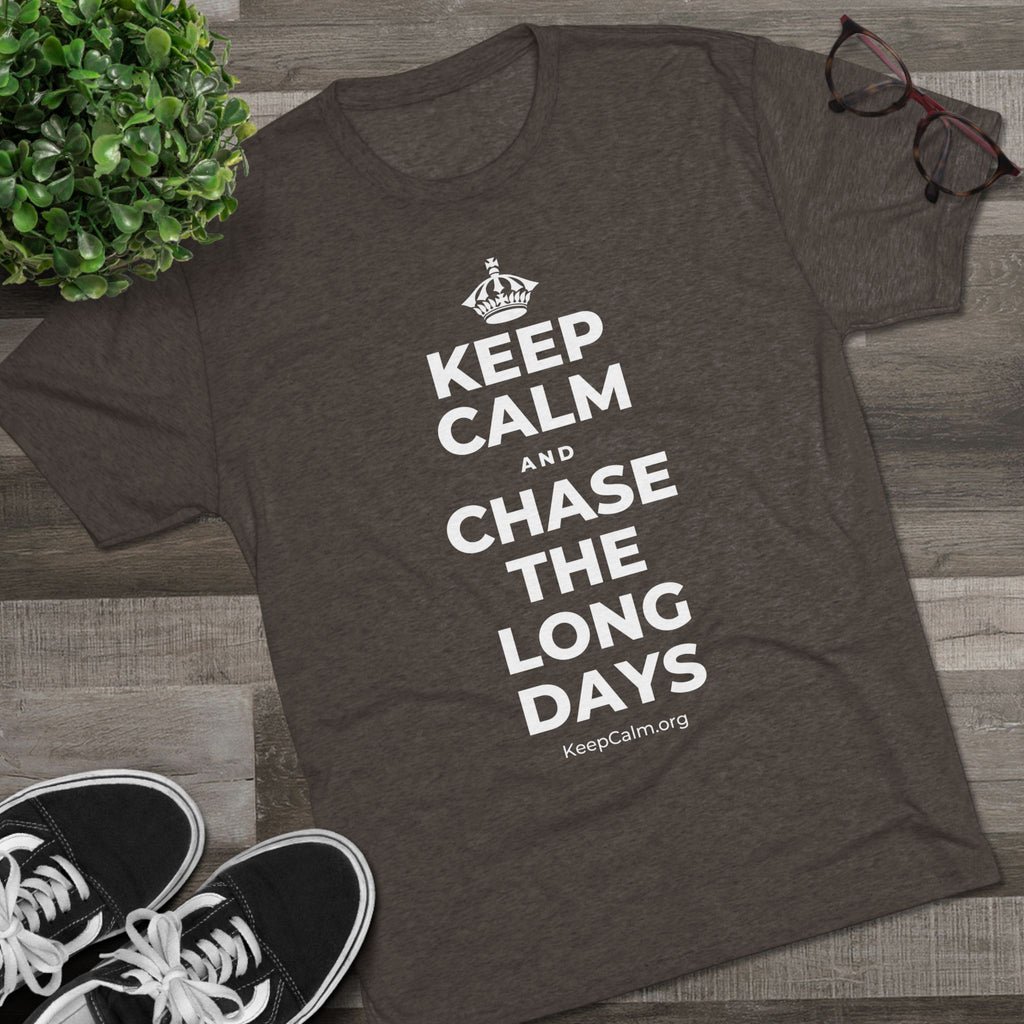 KEEP CALM AND CHASE THE LONG DAYS Tri-Blend Tee