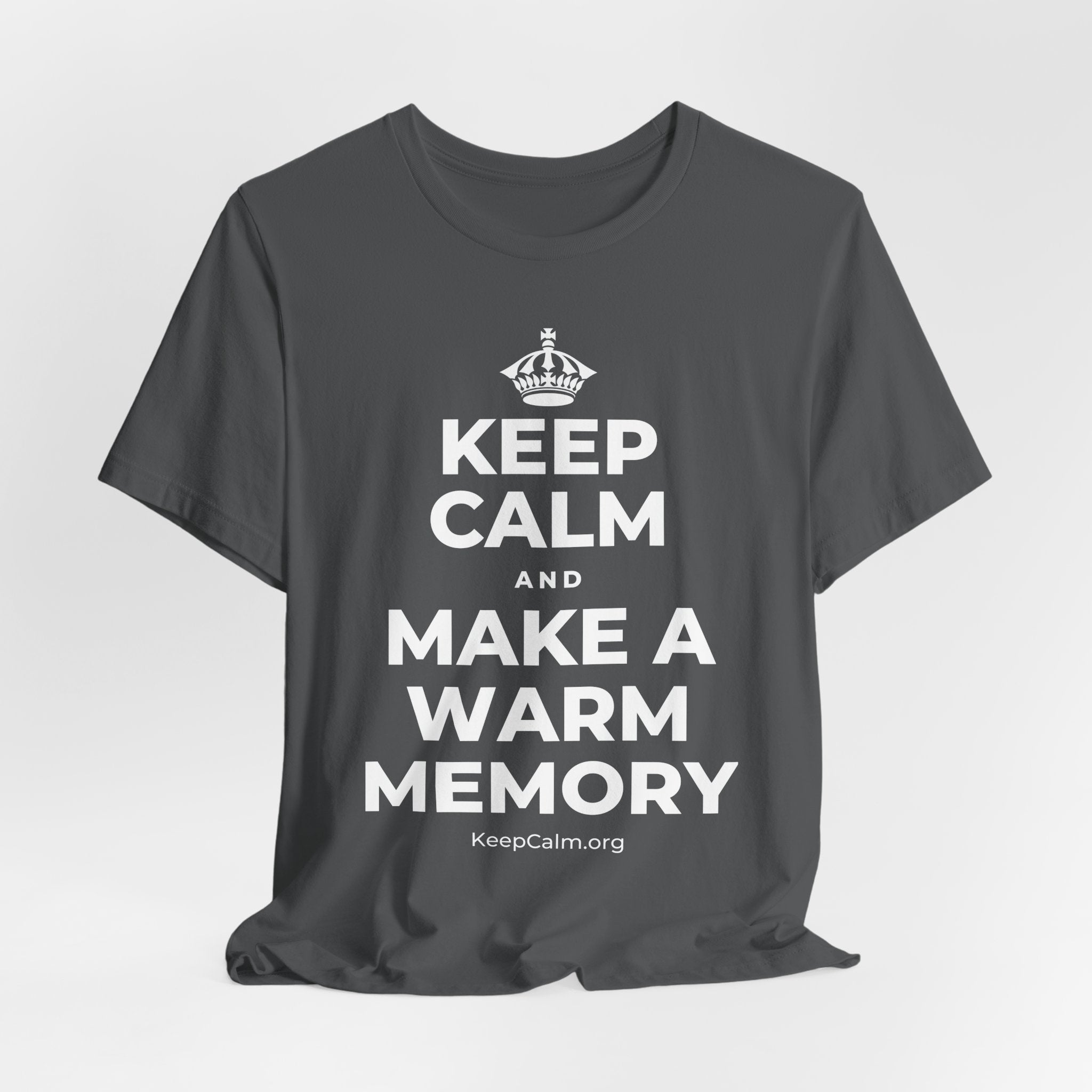 KEEP CALM AND MAKE A WARM MEMORY T-Shirt (White–Asphalt)