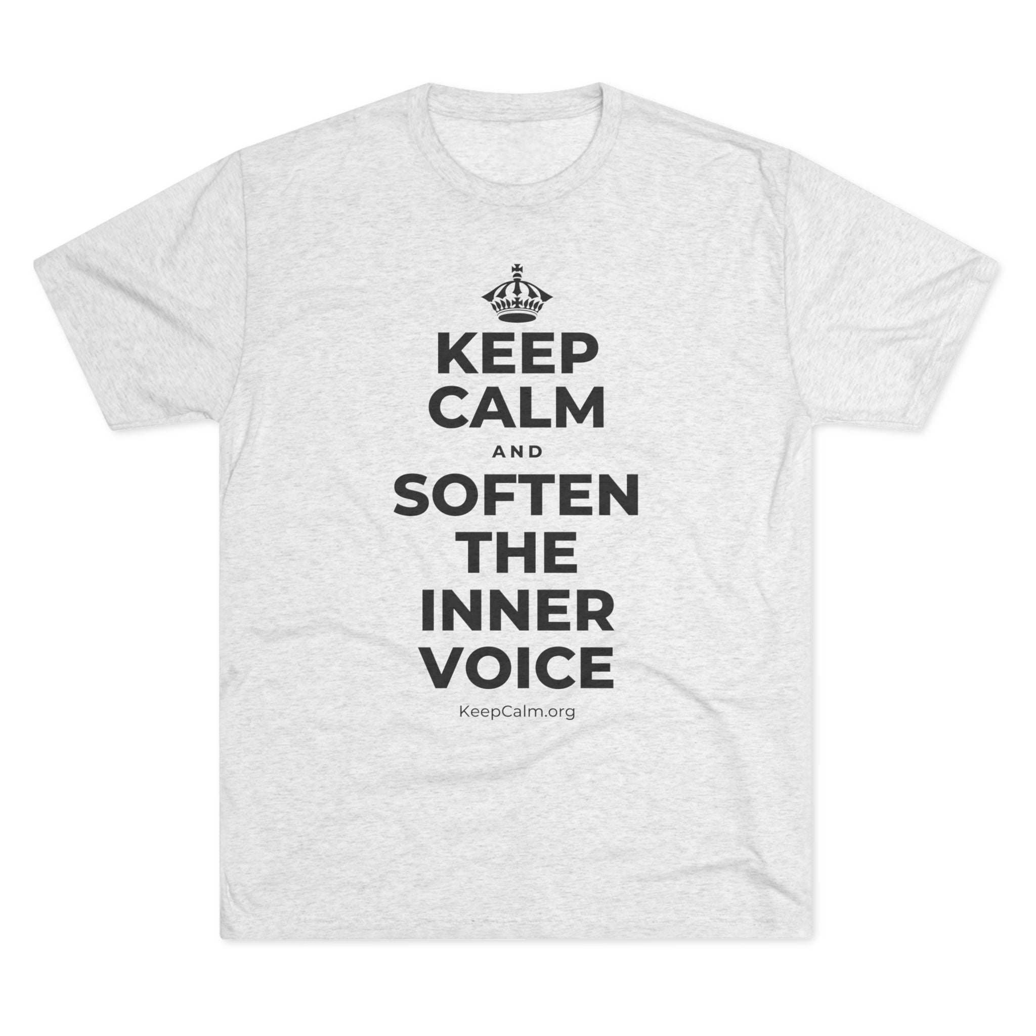 KEEP CALM AND SOFTEN THE INNER VOICE Tri-Blend Tee