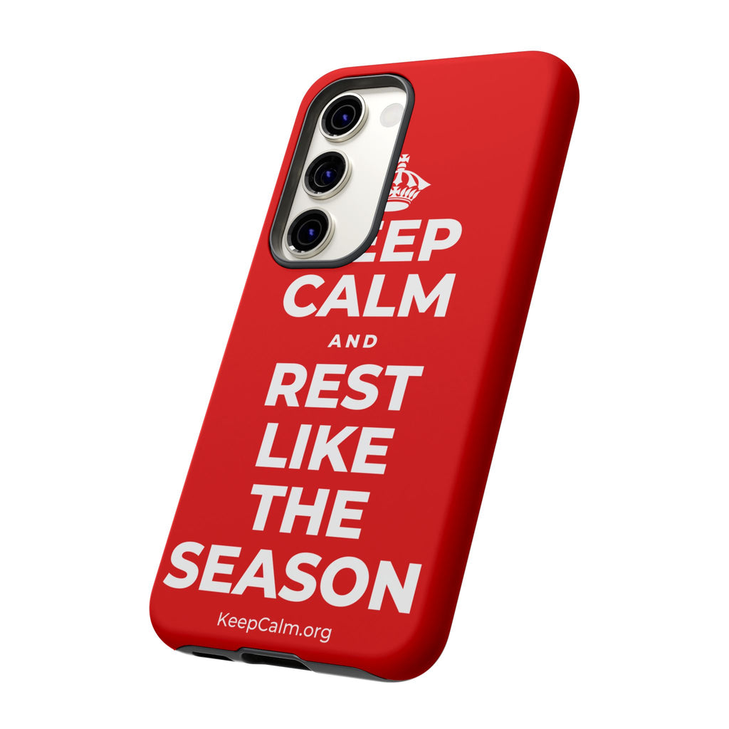 KEEP CALM AND REST LIKE THE SEASON Phone Case