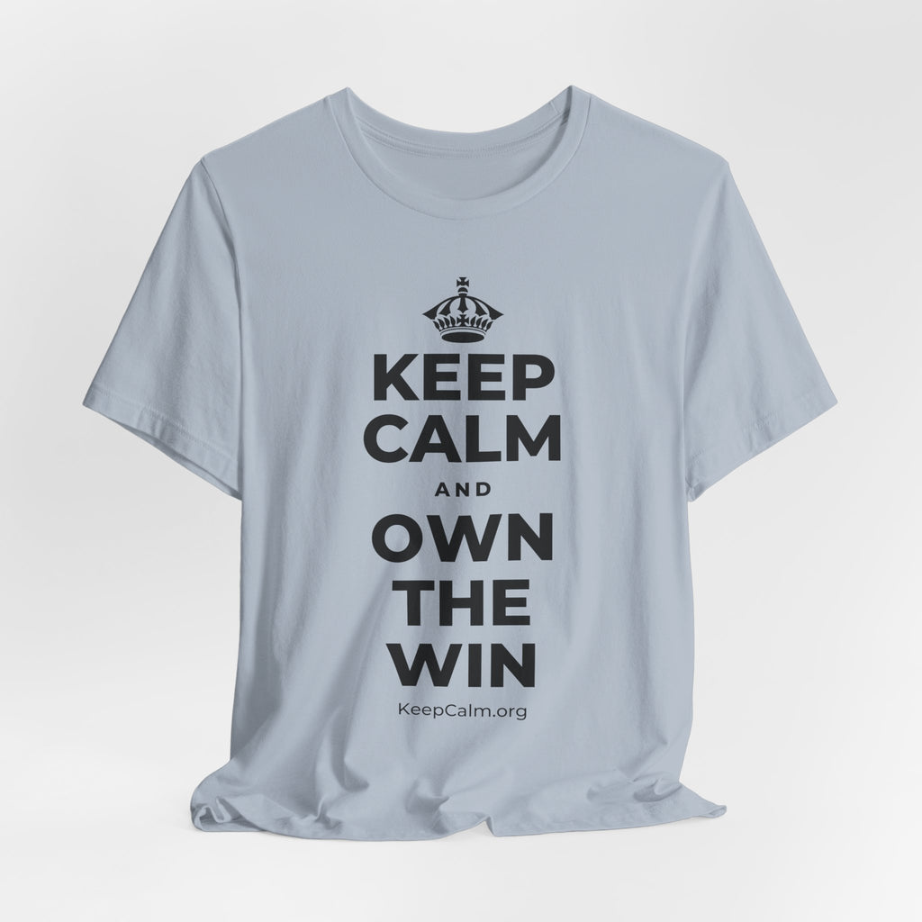 KEEP CALM AND OWN THE WIN T-Shirt (White–Asphalt)