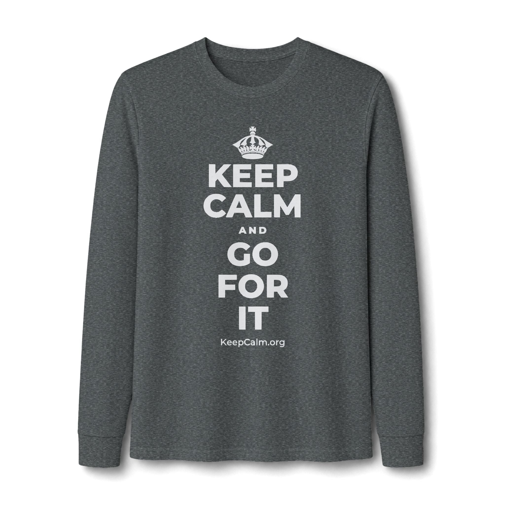 KEEP CALM AND GO FOR IT Long Sleeve Tee