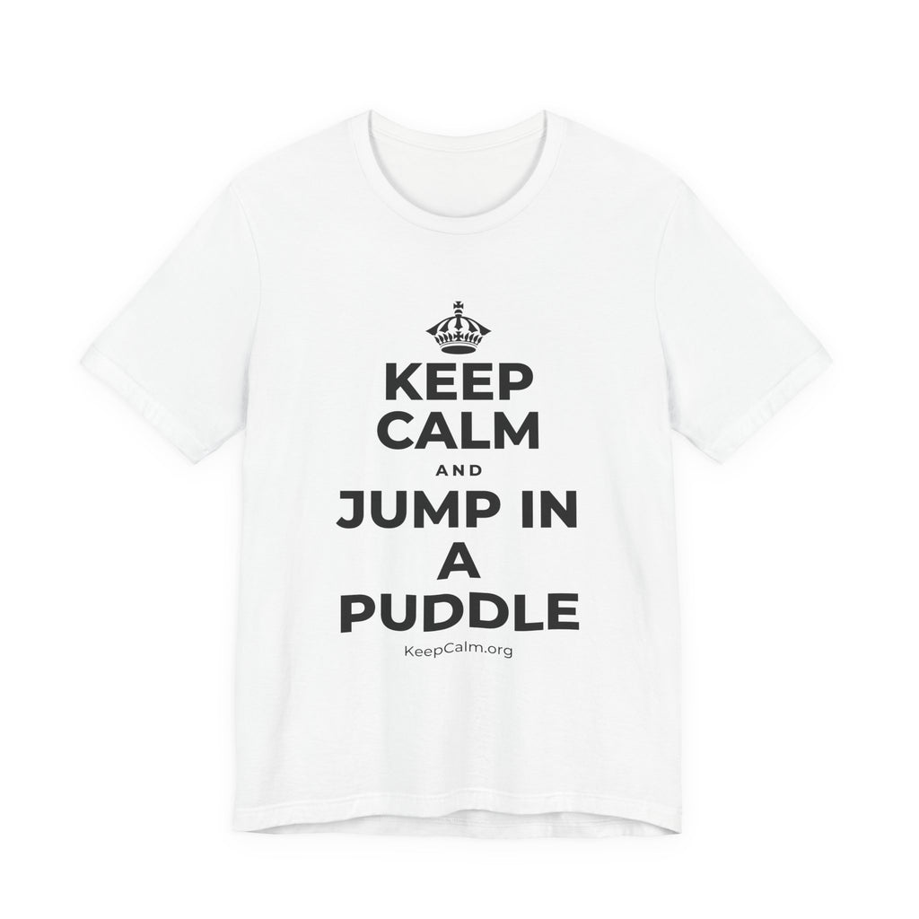 KEEP CALM AND JUMP IN A PUDDLE T-Shirt (White–Asphalt)