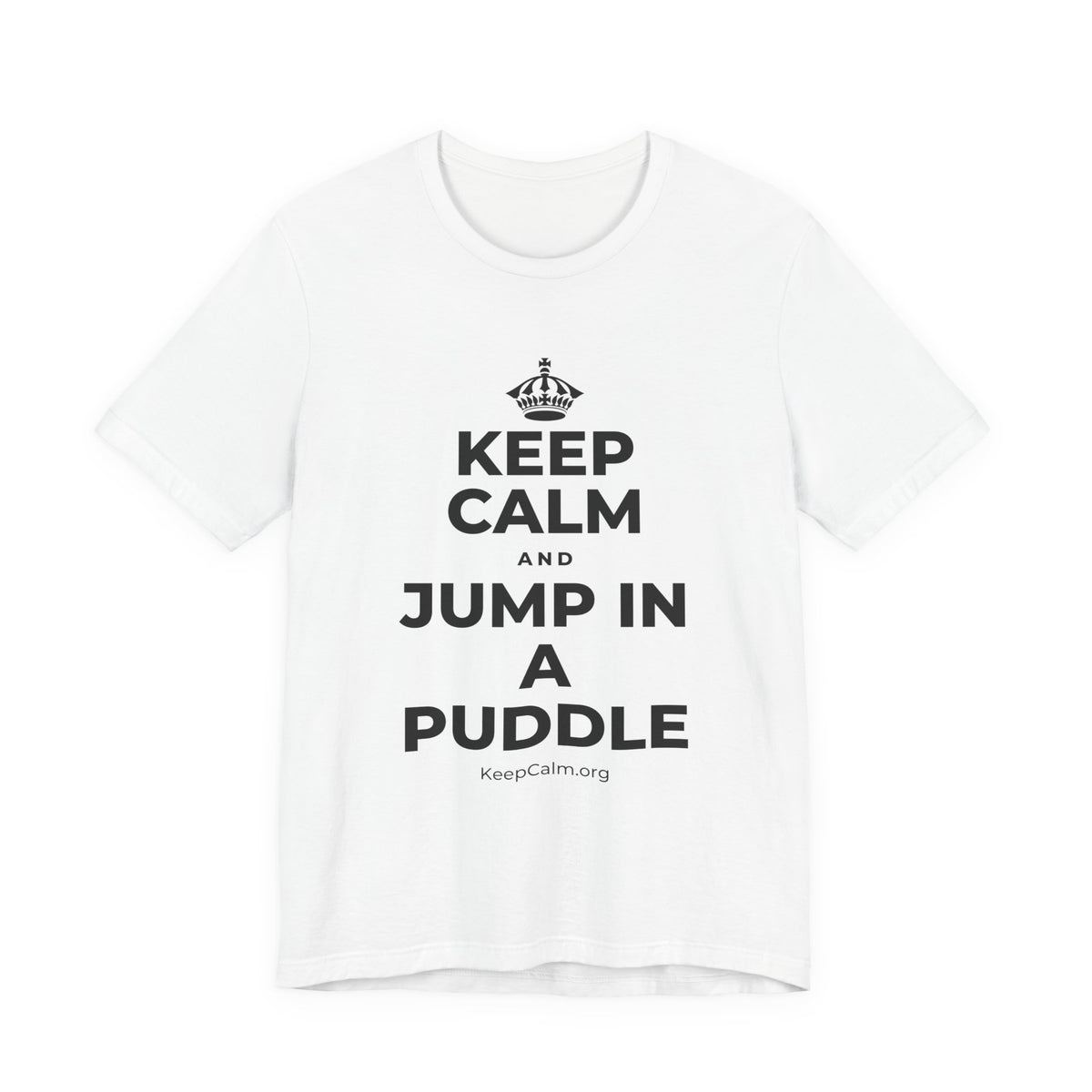 KEEP CALM AND JUMP IN A PUDDLE T-Shirt (White–Asphalt)