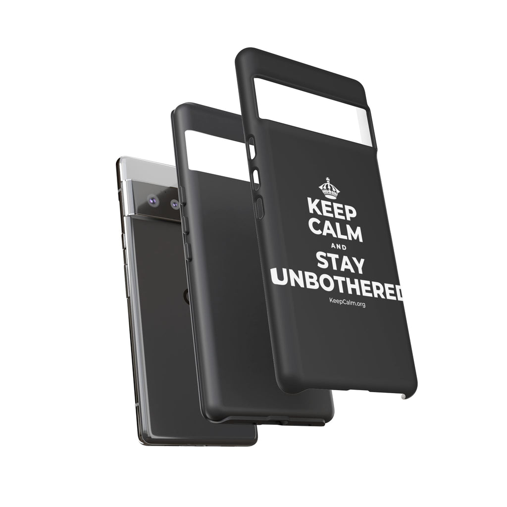 KEEP CALM AND STAY UNBOTHERED Phone Case
