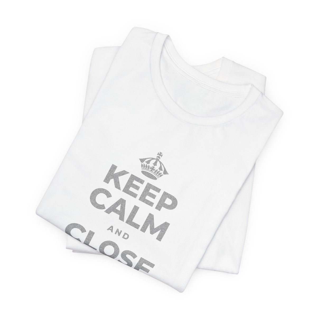 KEEP CALM AND CLOSE YOUR EYES A MOMENT T-Shirt (White–Asphalt)
