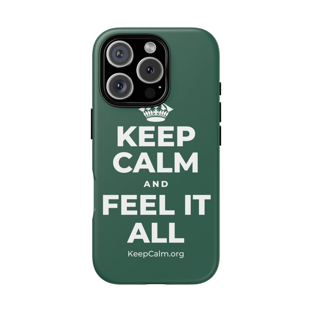 KEEP CALM AND FEEL IT ALL Phone Case