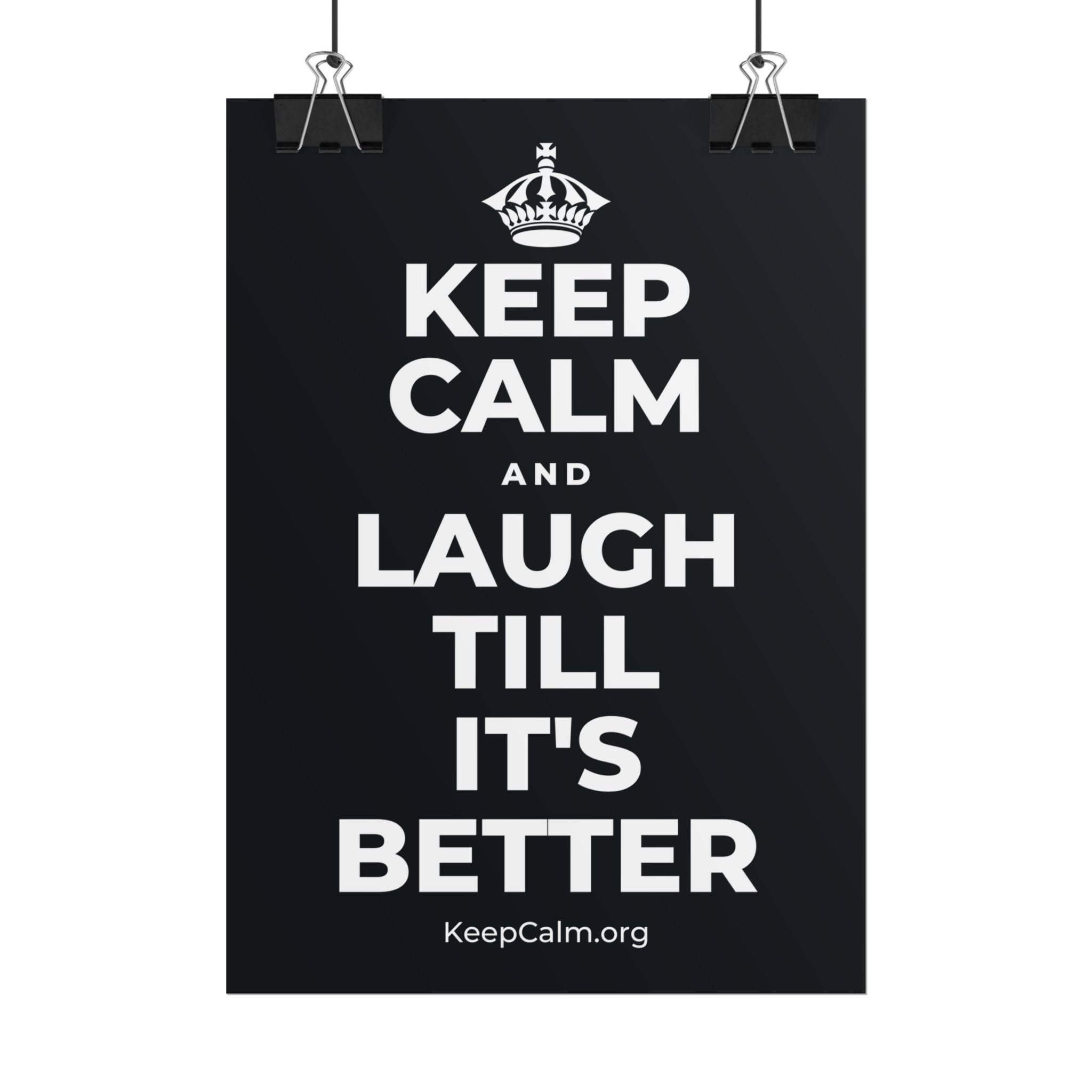 KEEP CALM AND LAUGH TILL IT'S BETTER Poster (Dark)