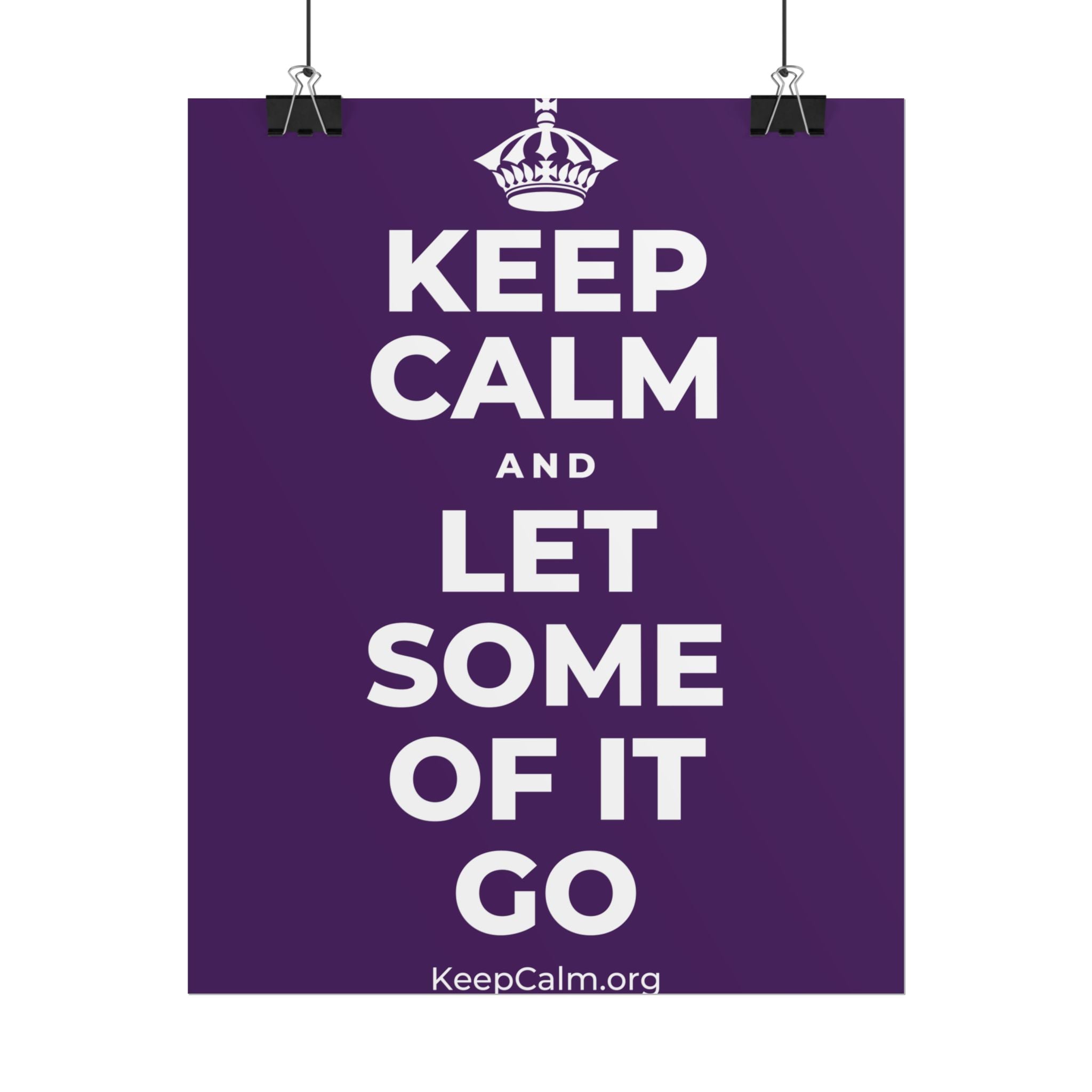 KEEP CALM AND LET SOME OF IT GO Poster