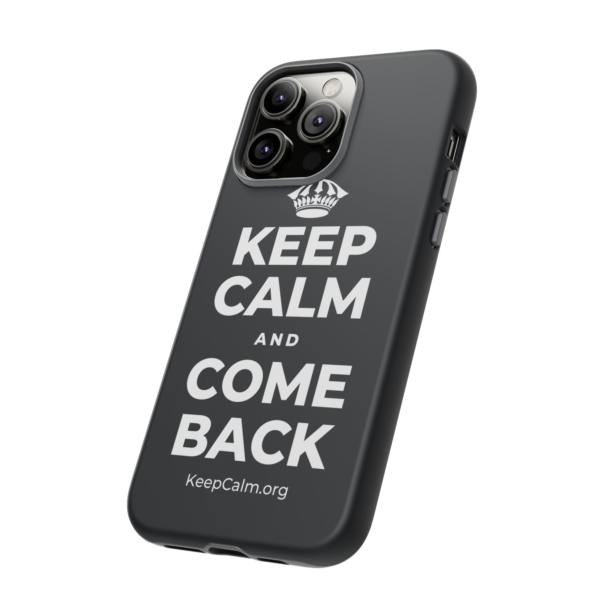 KEEP CALM AND COME BACK Phone Case (Dark)