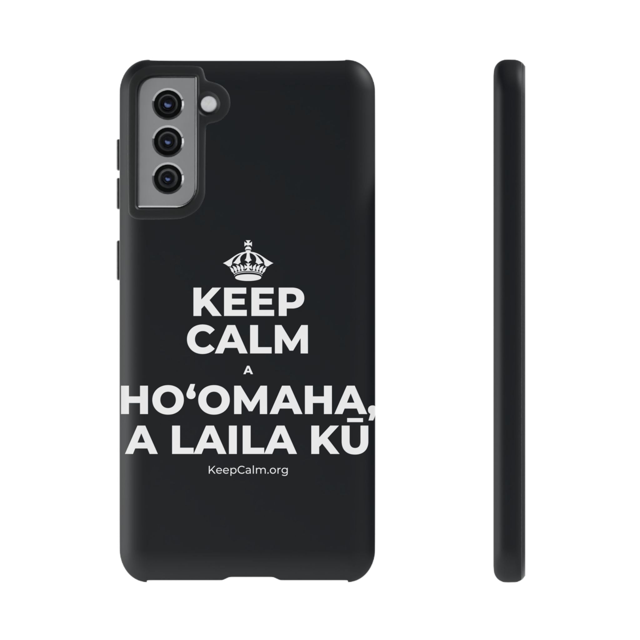 KEEP CALM A HOʻOMAHA, A LAILA KŪ Phone Case (Dark)
