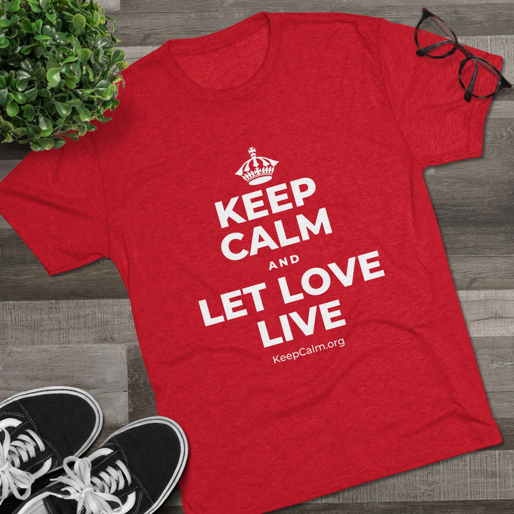 KEEP CALM AND LET LOVE LIVE Tri-Blend Tee