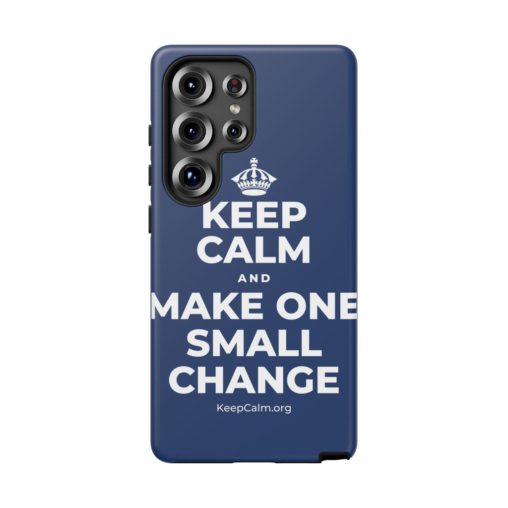 KEEP CALM AND MAKE ONE SMALL CHANGE Phone Case