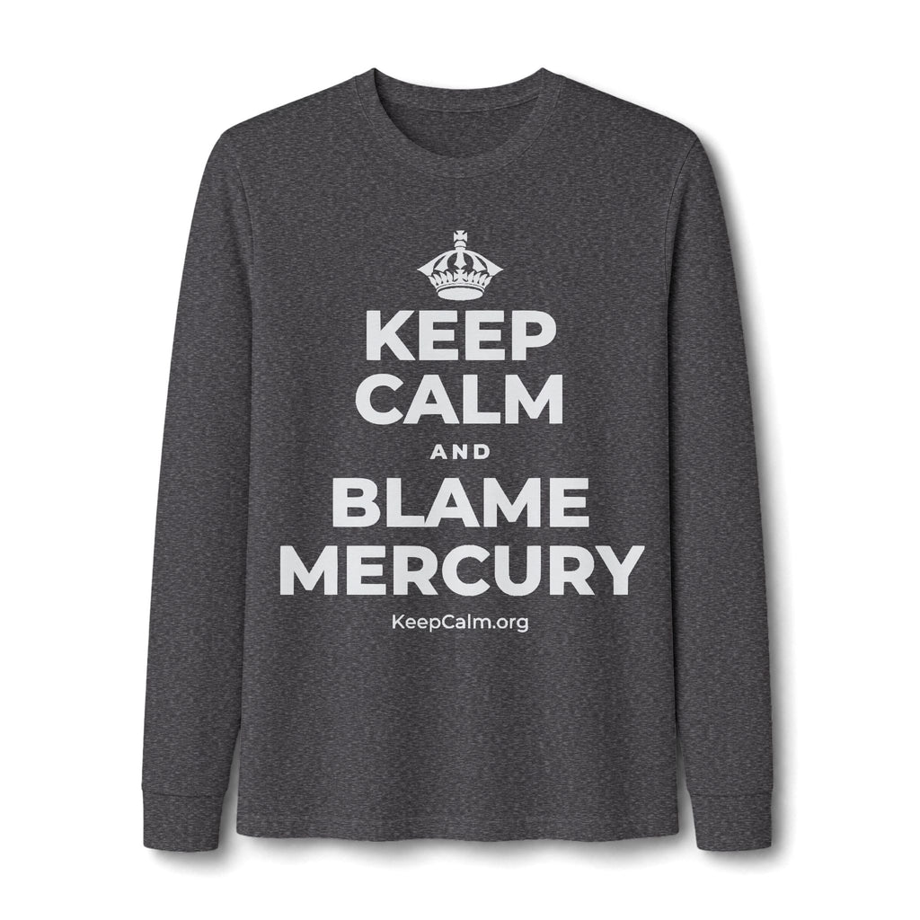 KEEP CALM AND BLAME MERCURY Long Sleeve Tee