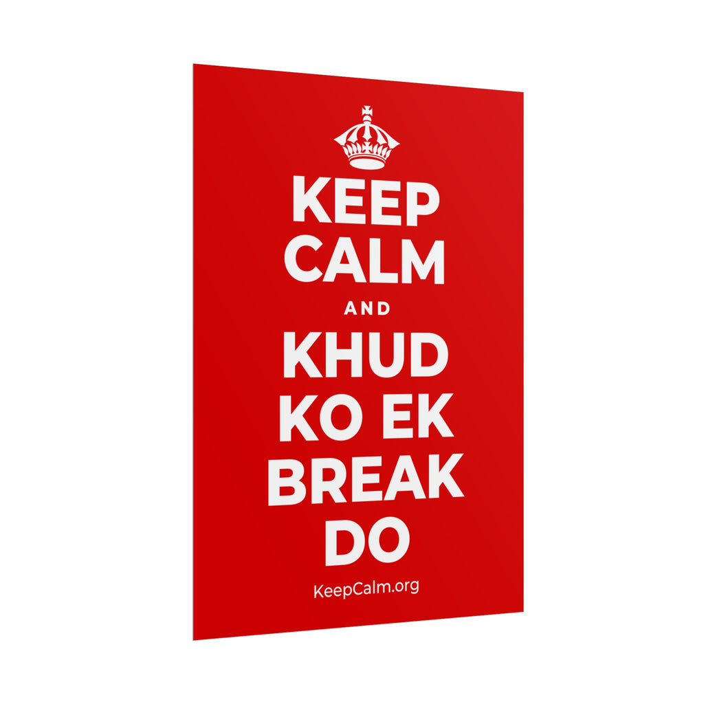KEEP CALM AND KHUD KO EK BREAK DO Poster