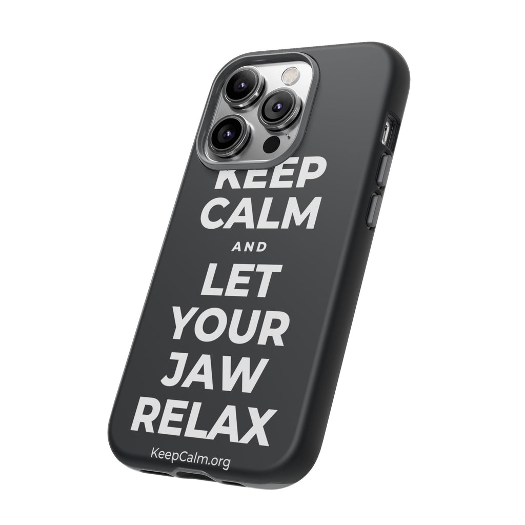 KEEP CALM AND LET YOUR JAW RELAX Phone Case (Dark)