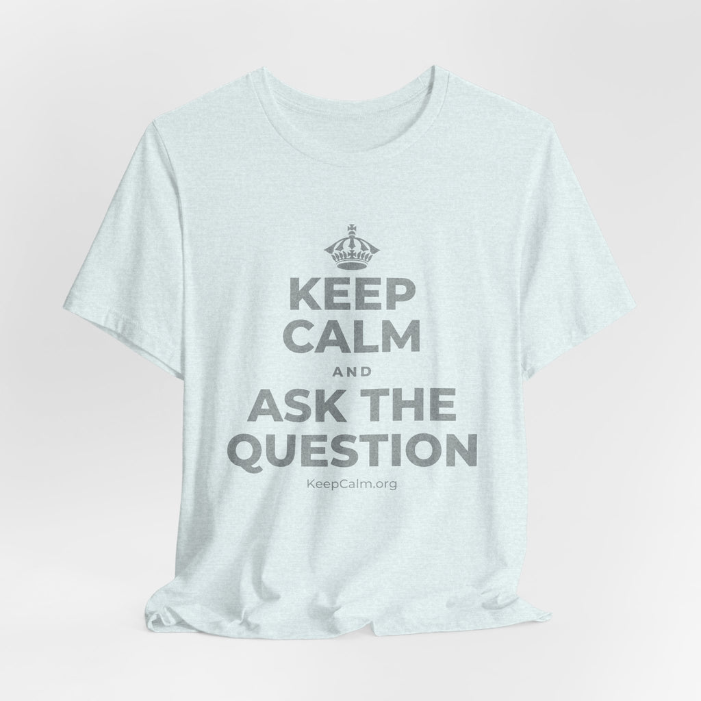 KEEP CALM AND ASK THE QUESTION T-Shirt (Soft Cream–Heather Mauve)