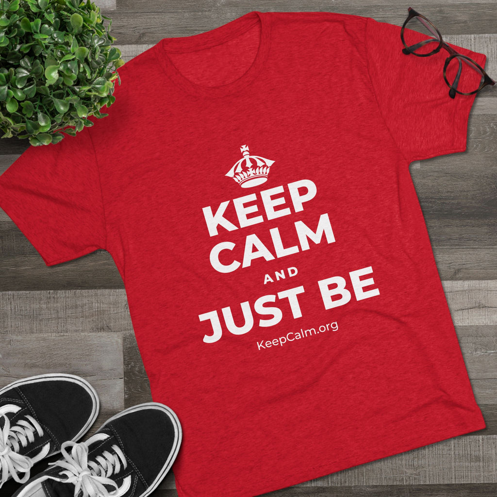 KEEP CALM AND JUST BE Tri-Blend Tee