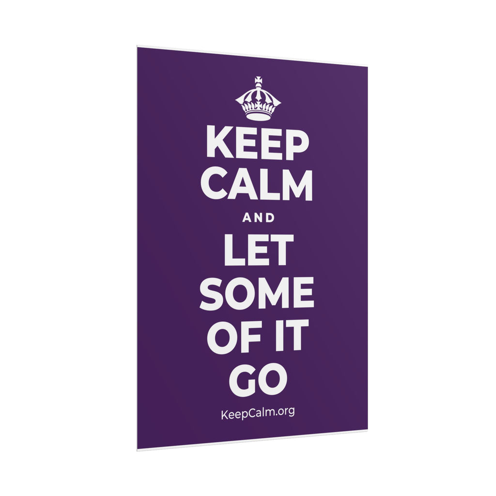 KEEP CALM AND LET SOME OF IT GO Poster