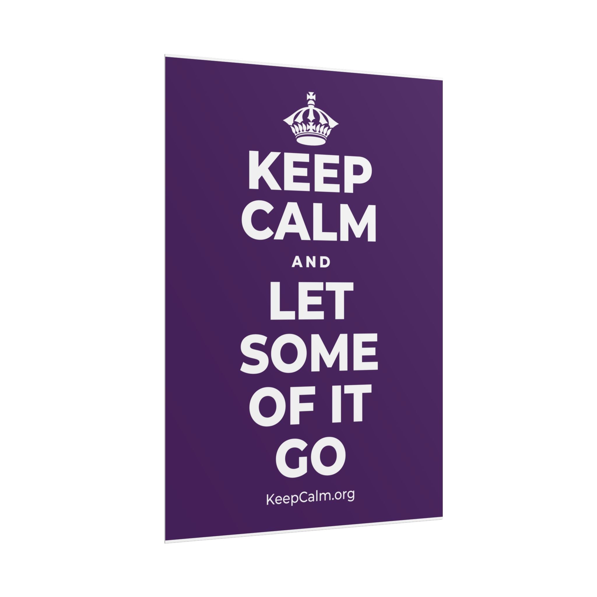 KEEP CALM AND LET SOME OF IT GO Poster