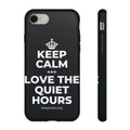 KEEP CALM AND LOVE THE QUIET HOURS Phone Case (Dark)