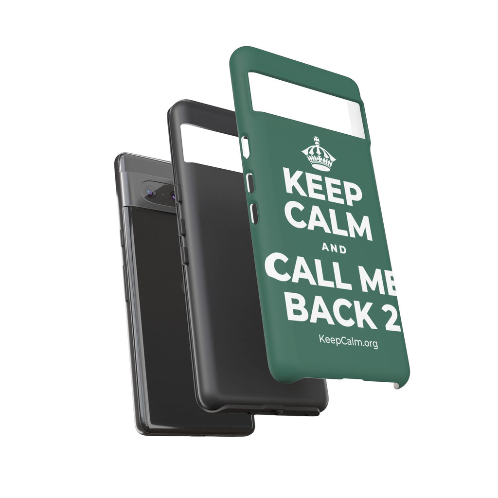 KEEP CALM AND CALL ME BACK 2 Phone Case