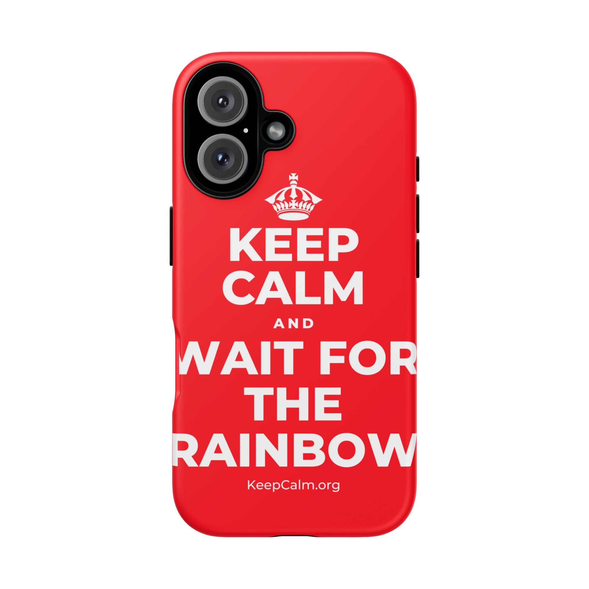 KEEP CALM AND WAIT FOR THE RAINBOW Phone Case