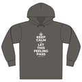 KEEP CALM AND LET THIS FEELING PASS Organic Hoodie Tee