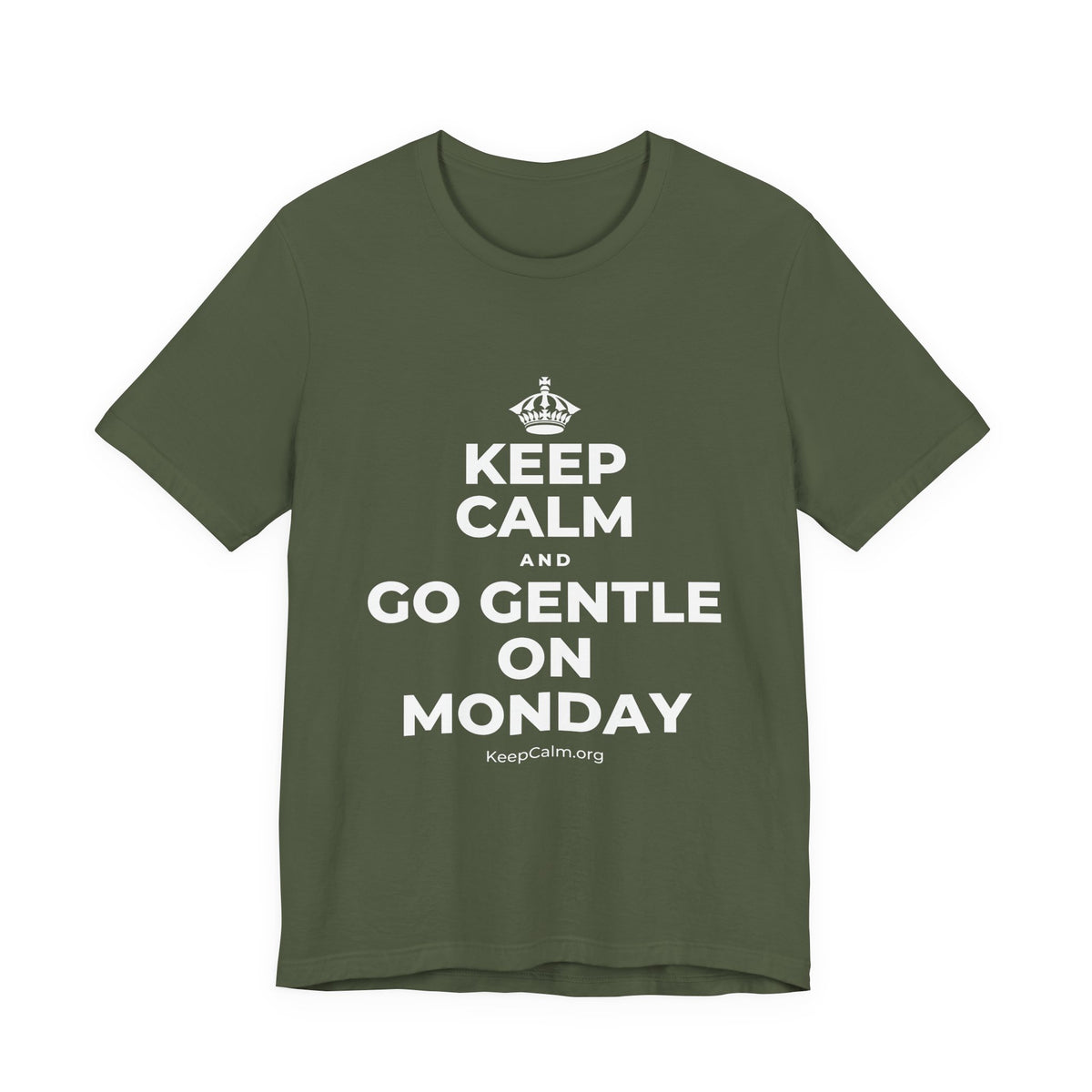 KEEP CALM AND GO GENTLE ON MONDAY T-Shirt (Military Green–Autumn)