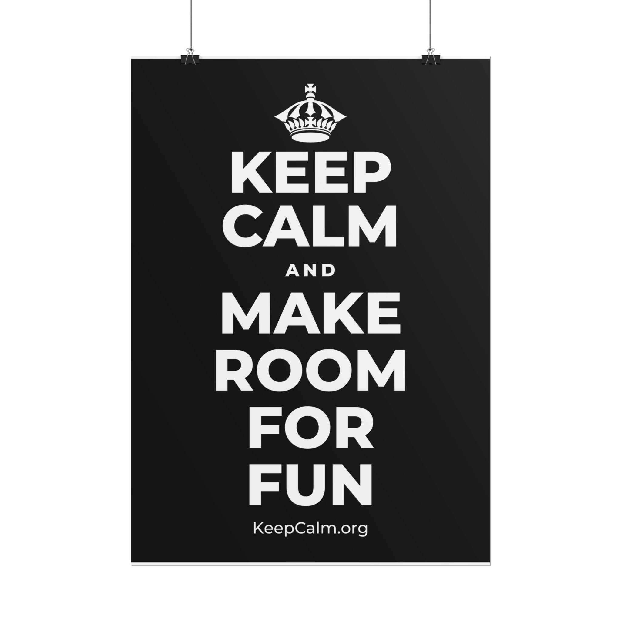 KEEP CALM AND MAKE ROOM FOR FUN Poster
