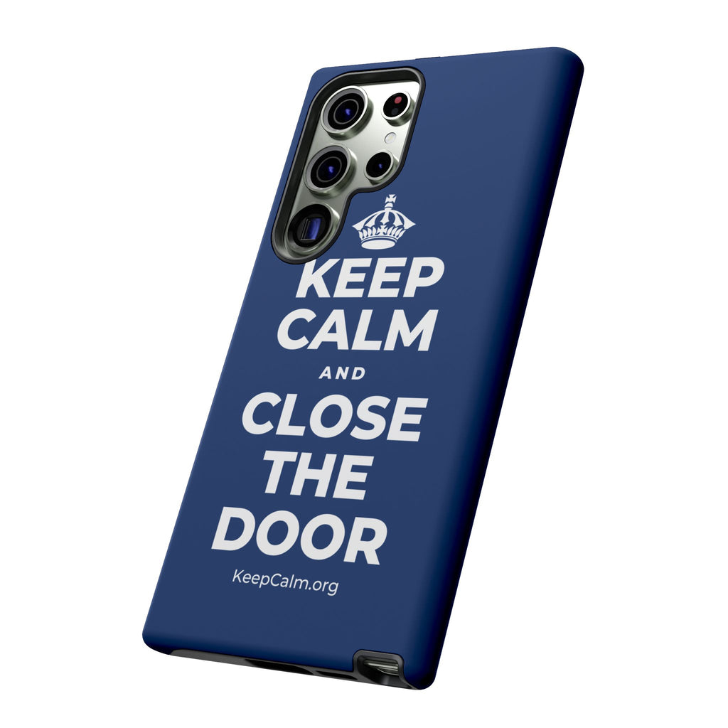 KEEP CALM AND CLOSE THE DOOR Phone Case