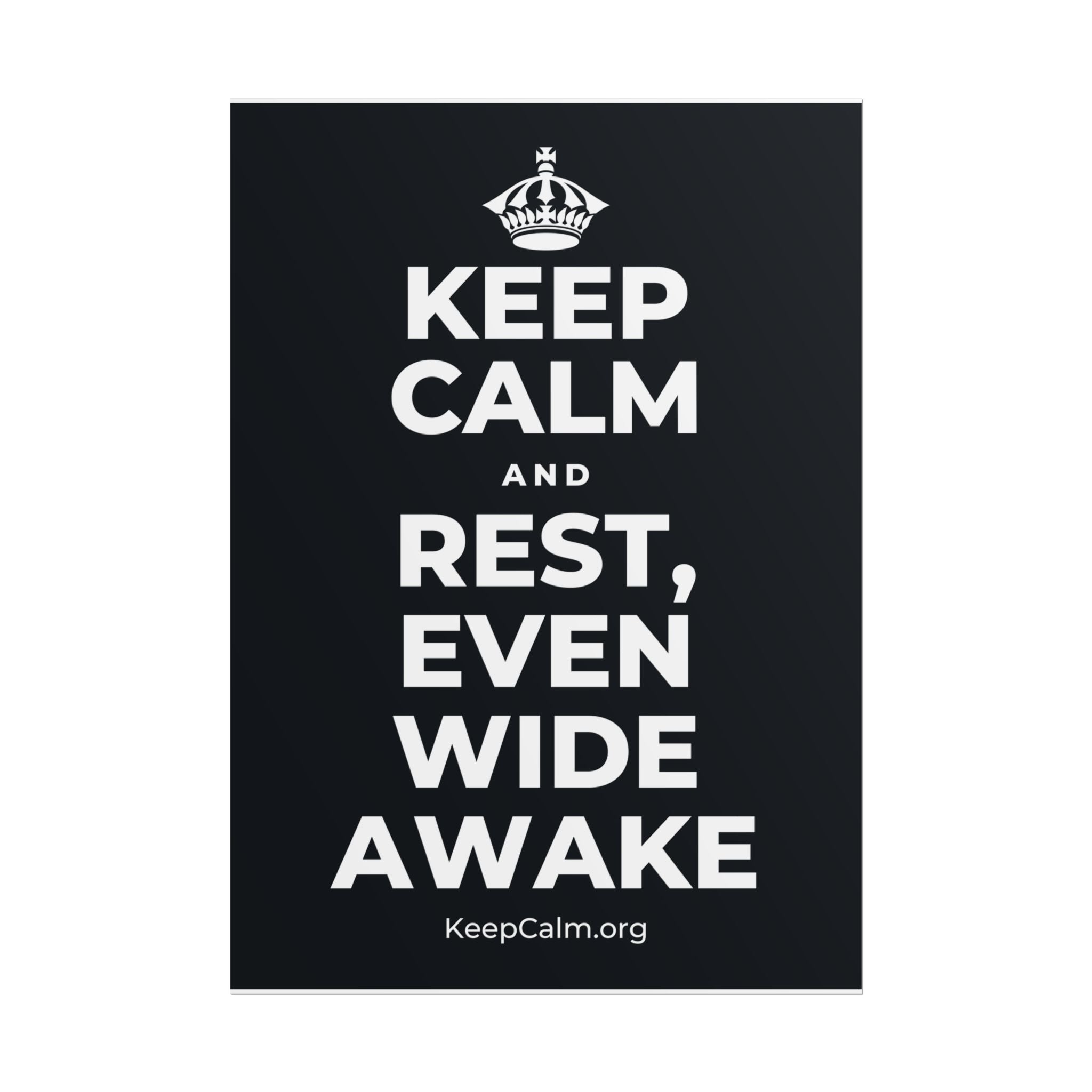 KEEP CALM AND REST, EVEN WIDE AWAKE Poster (Dark)