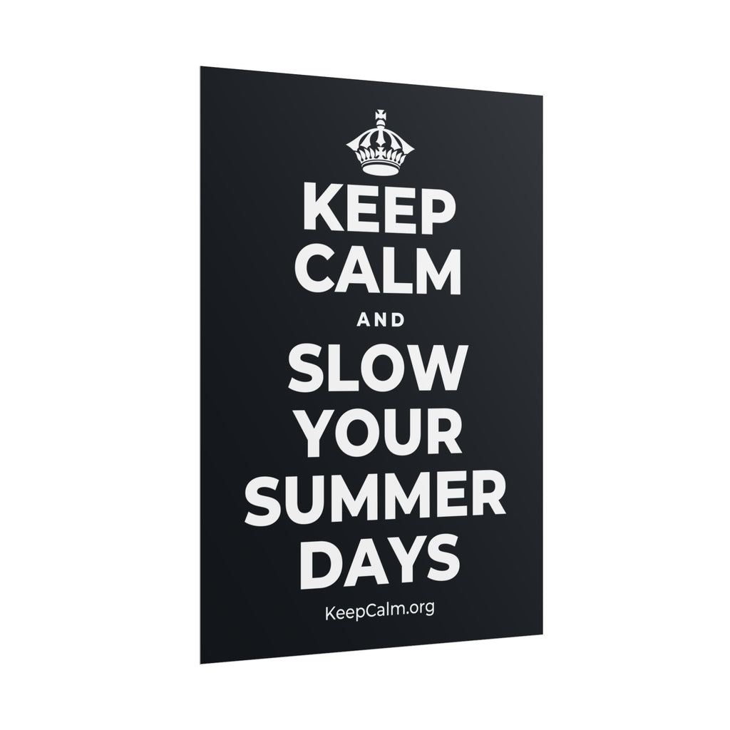 KEEP CALM AND SLOW YOUR SUMMER DAYS Poster (Dark)