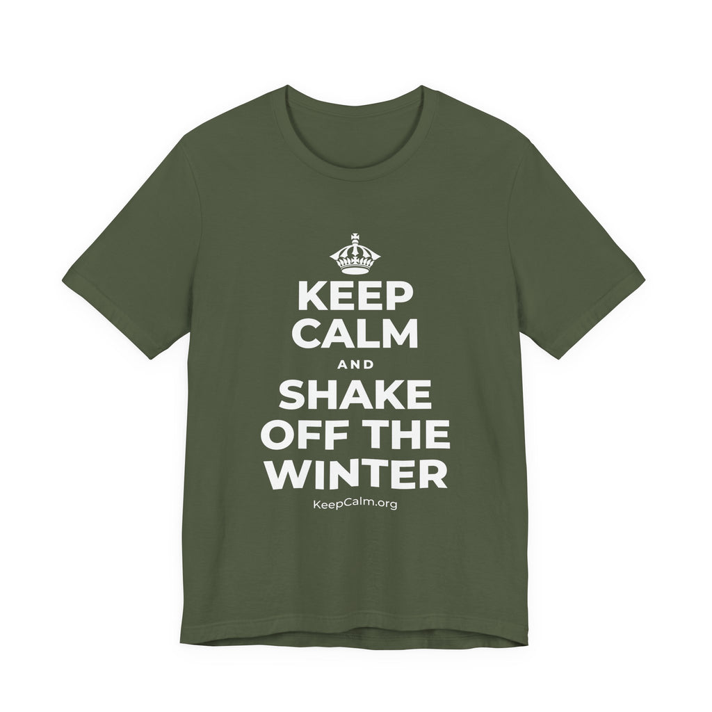 KEEP CALM AND SHAKE OFF THE WINTER T-Shirt (Military Green–Autumn)