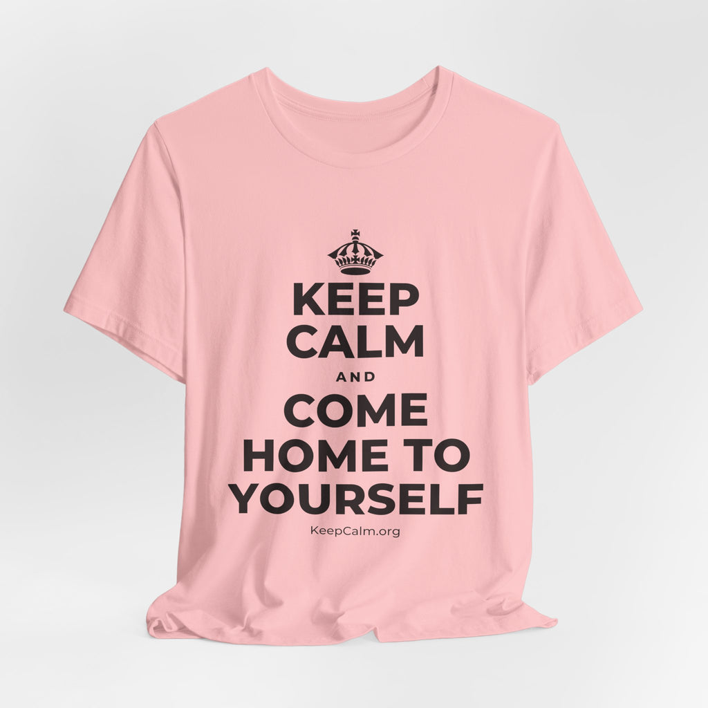 KEEP CALM AND COME HOME TO YOURSELF T-Shirt (White–Asphalt)