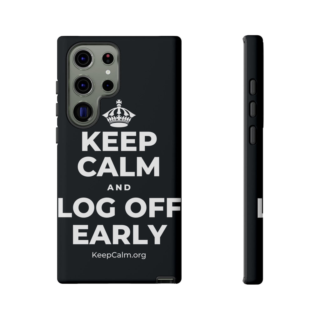 KEEP CALM AND LOG OFF EARLY Phone Case (Dark)
