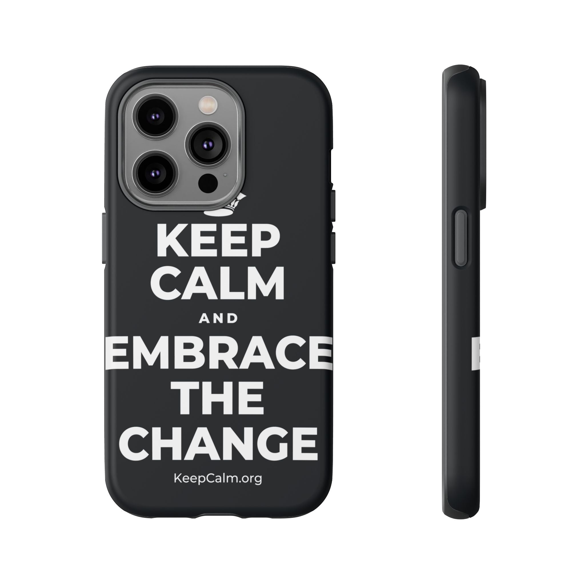 KEEP CALM AND EMBRACE THE CHANGE Phone Case (Dark)