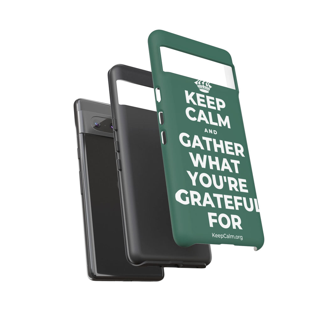 KEEP CALM AND GATHER WHAT YOU'RE GRATEFUL FOR Phone Case