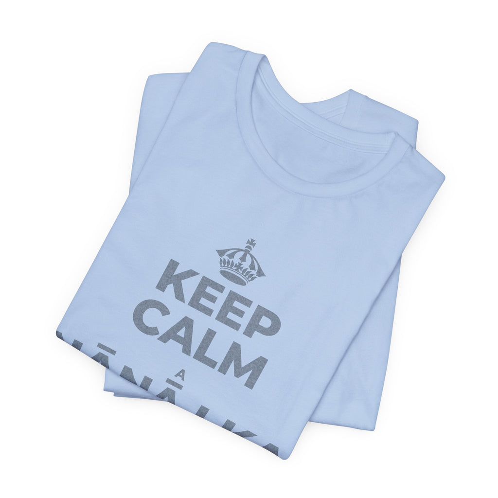 KEEP CALM A NĀNĀ I KA NAPOʻO LĀ LOHI T-Shirt (Baby Blue–Silver)