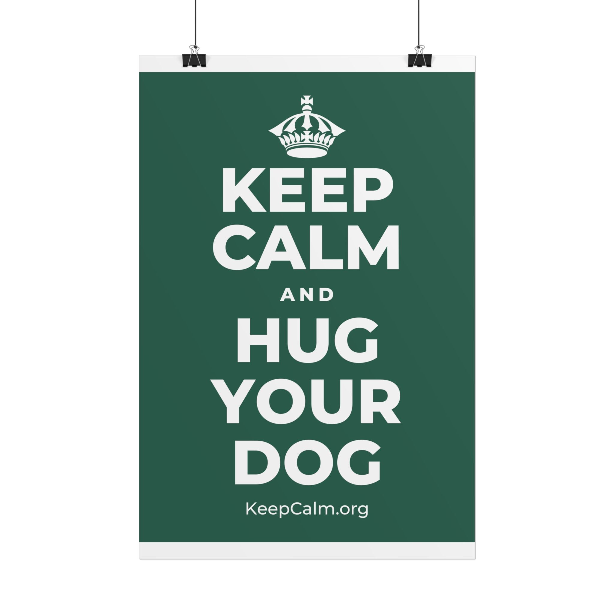 KEEP CALM AND HUG YOUR DOG Poster