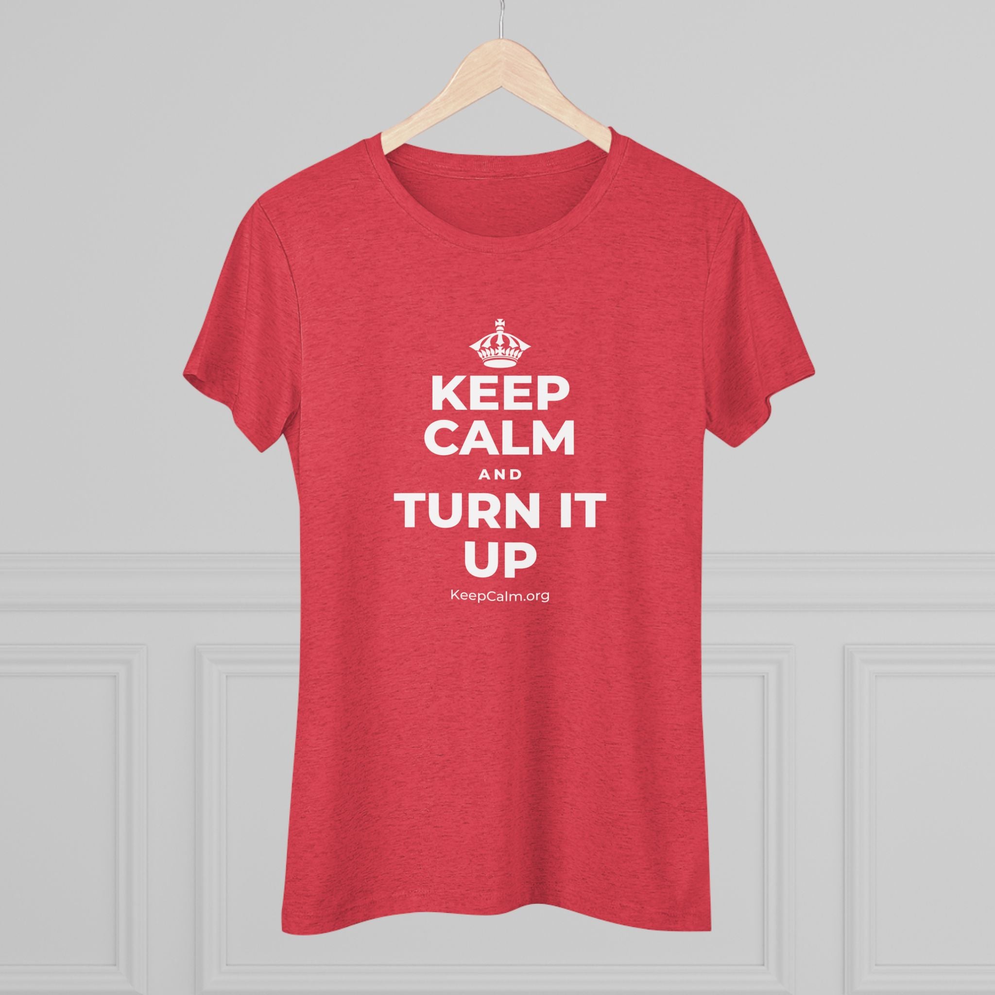 KEEP CALM AND TURN IT UP Women's Tri-Blend Tee