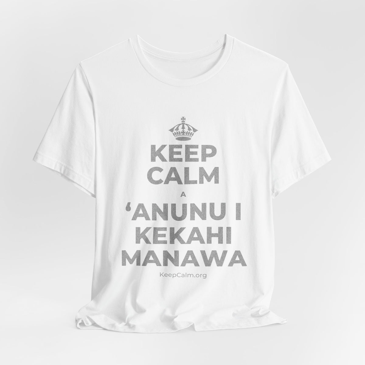 KEEP CALM A ʻANUNU I KEKAHI MANAWA T-Shirt (White–Asphalt)