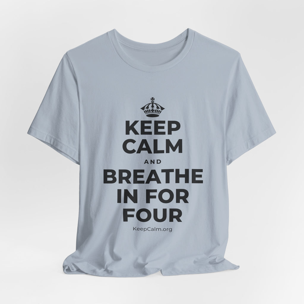 KEEP CALM AND BREATHE IN FOR FOUR T-Shirt (White–Asphalt)