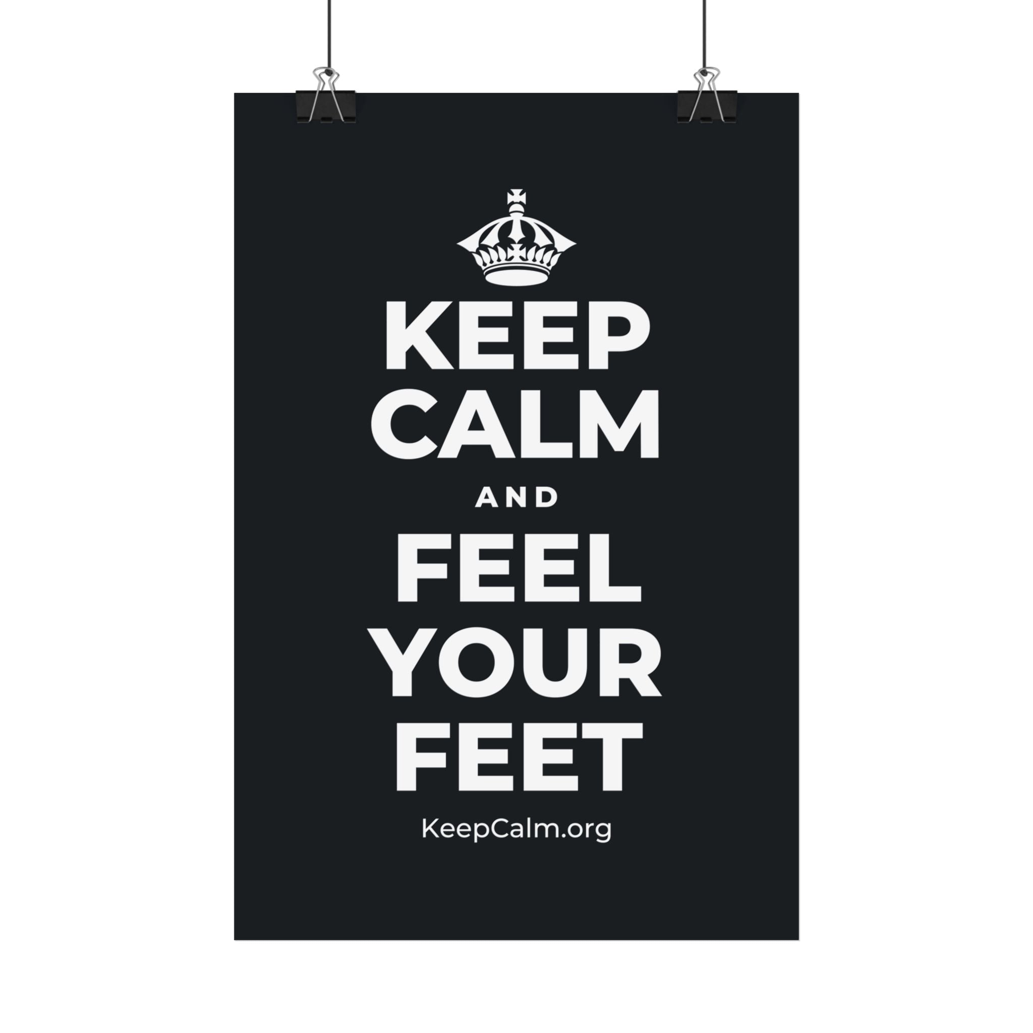 KEEP CALM AND FEEL YOUR FEET Satin Poster (Dark)
