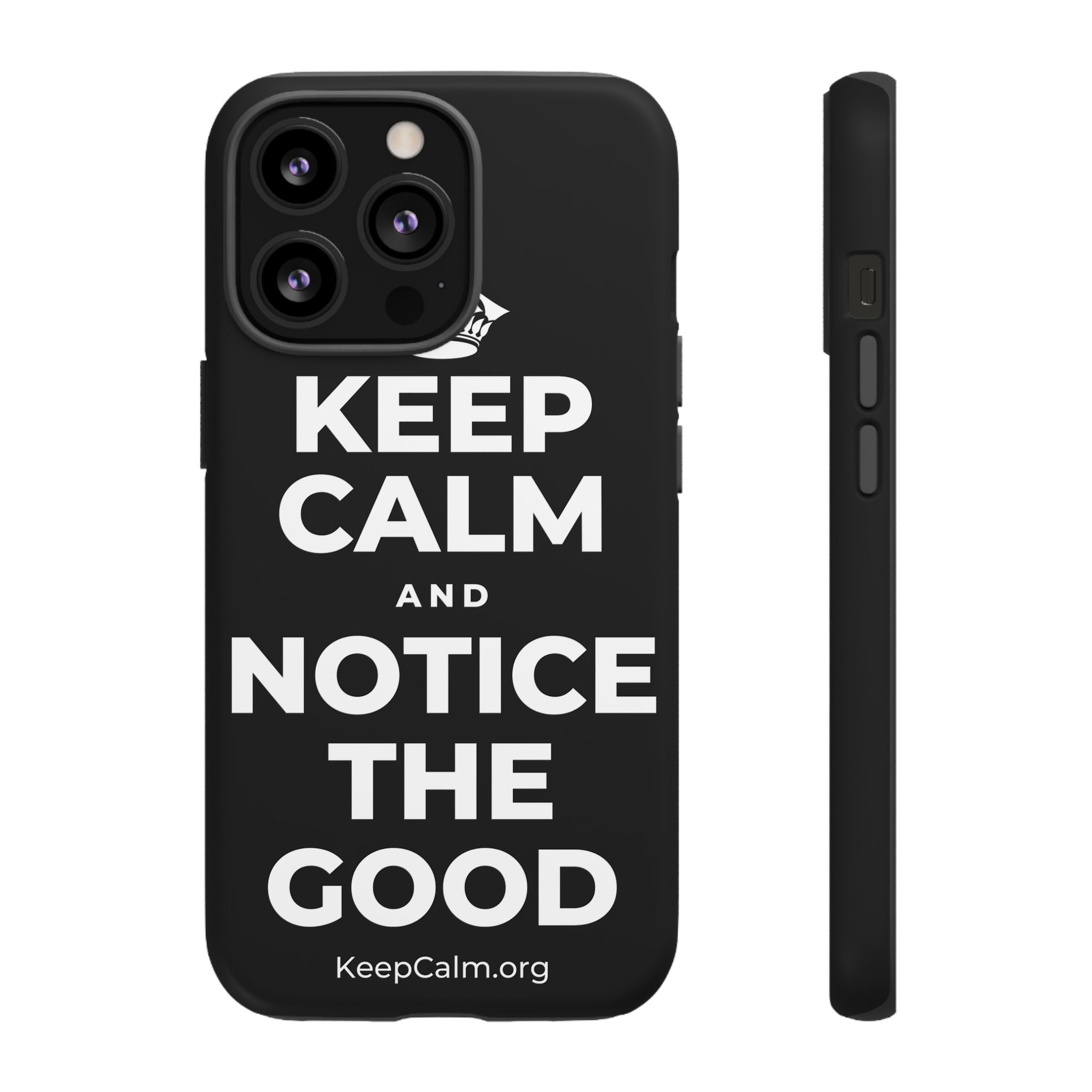 KEEP CALM AND NOTICE THE GOOD Phone Case
