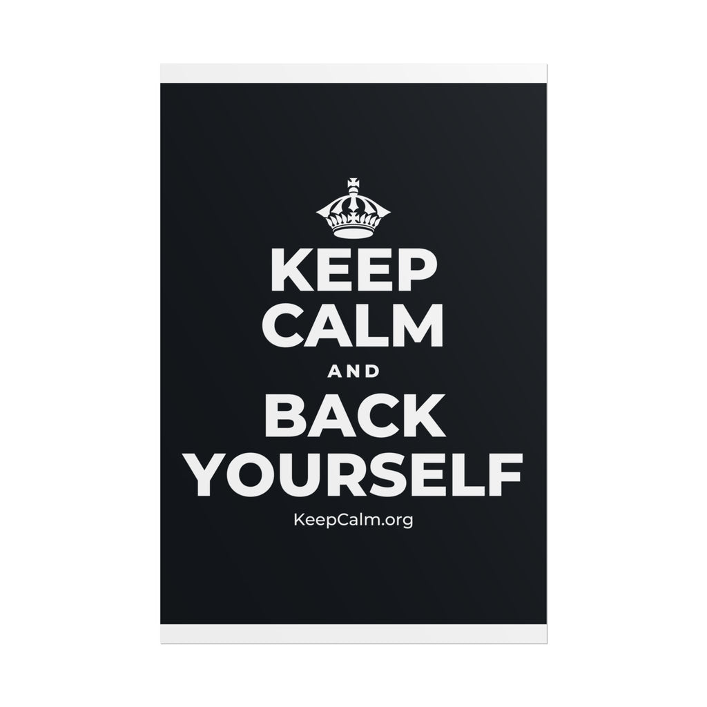 KEEP CALM AND BACK YOURSELF Poster (Dark)