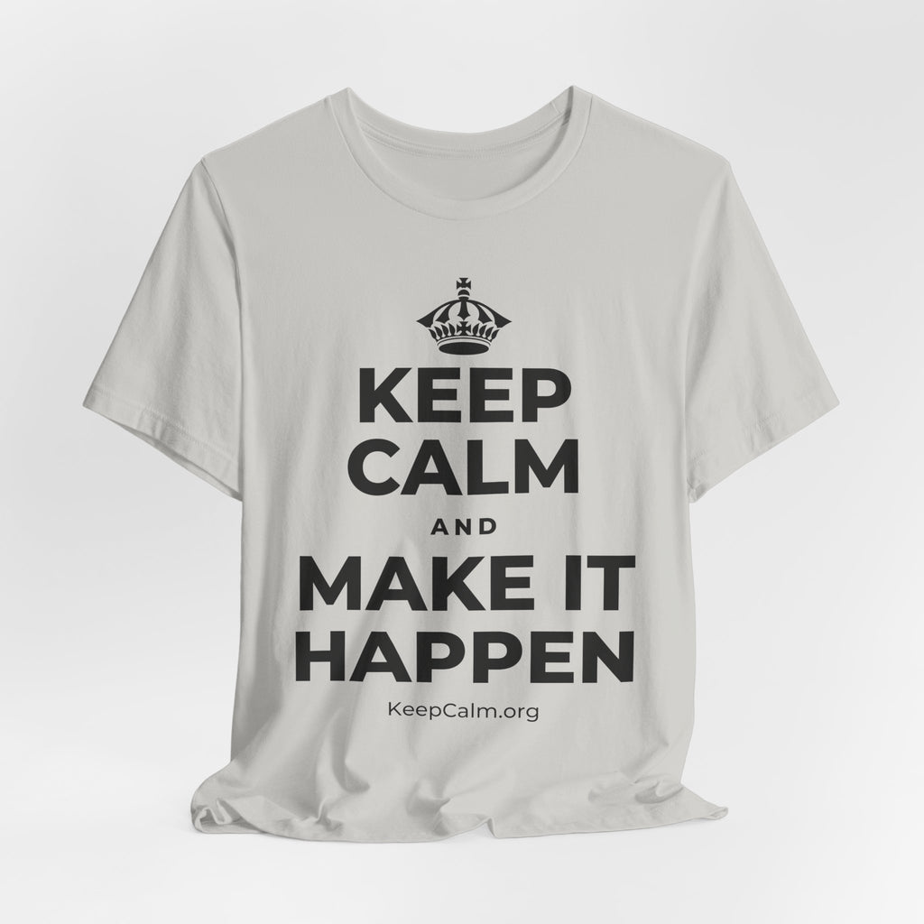 KEEP CALM AND MAKE IT HAPPEN T-Shirt (Baby Blue–Silver)