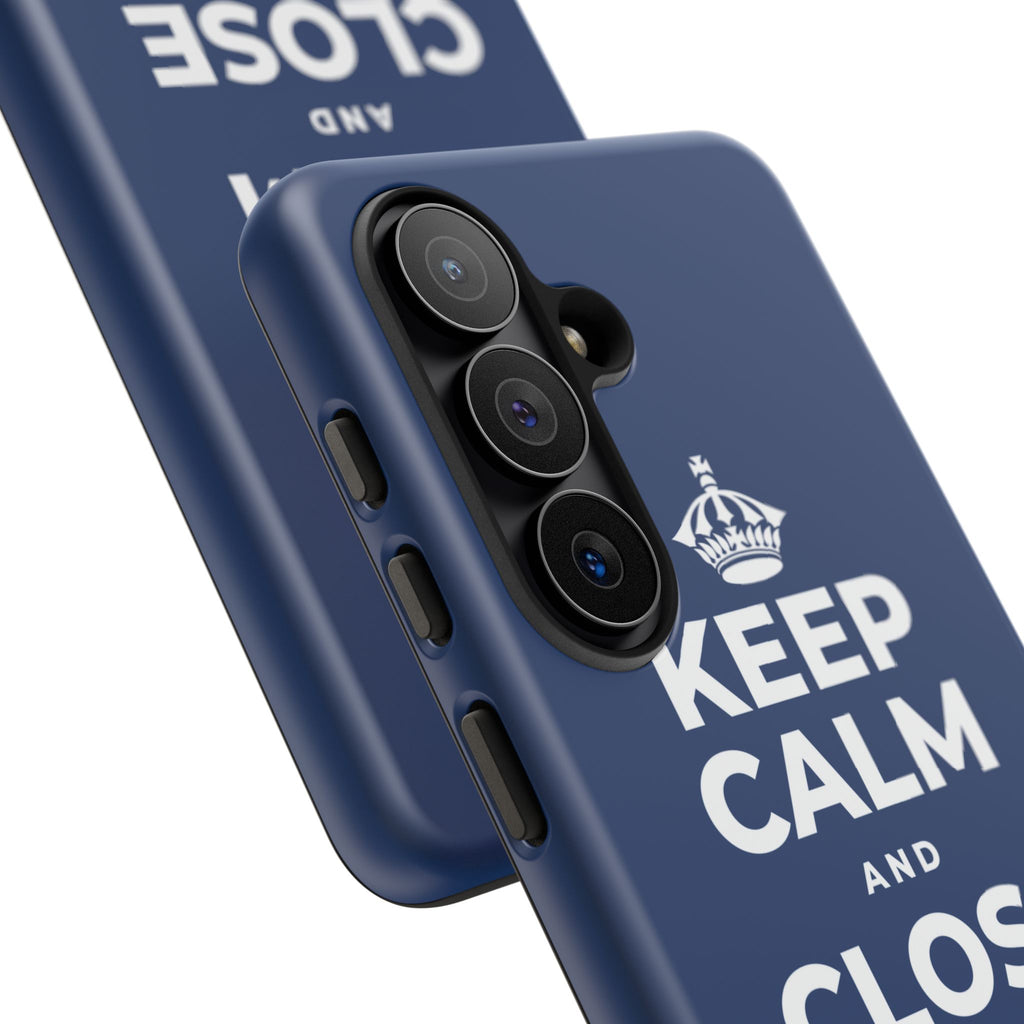 KEEP CALM AND CLOSE THEM FOR A SEC Phone Case